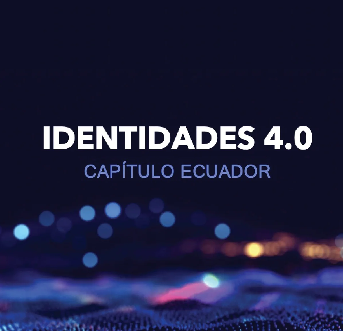 Identidades 4.0, capítulo Ecuador